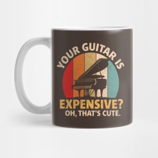 Your guitar is expensive Oh that's cute Mug